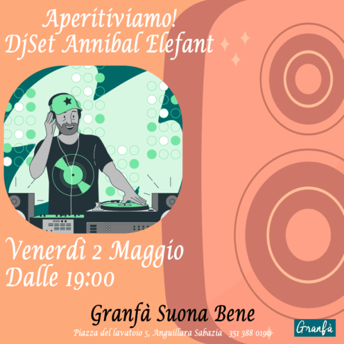Venerdì 2 maggio – Aperitiviamo DjSet Annibal Elefant: L’aperitivo ad Anguillara che mancava