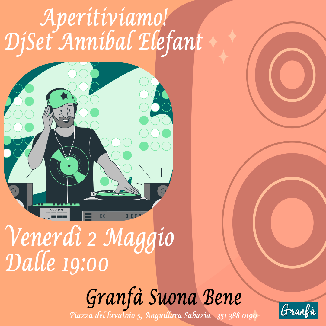 Venerdì 2 maggio – Aperitiviamo DjSet Annibal Elefant: L’aperitivo ad Anguillara che mancava
